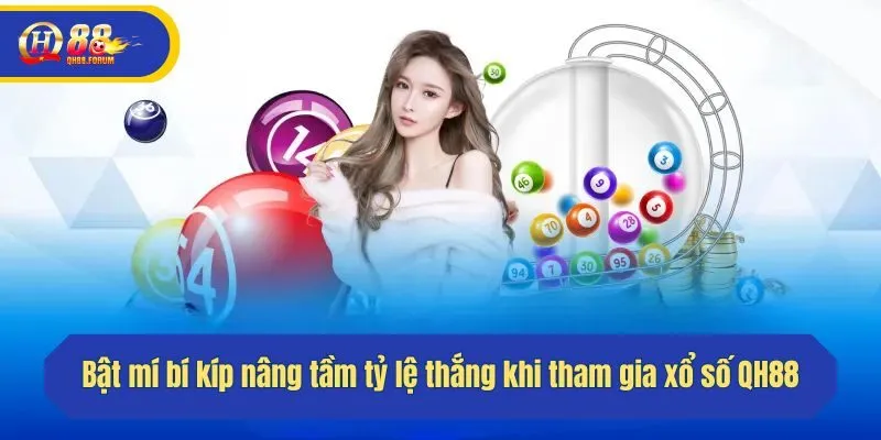 Bật mí bí kíp nâng tầm tỷ lệ thắng khi tham gia xổ số QH88