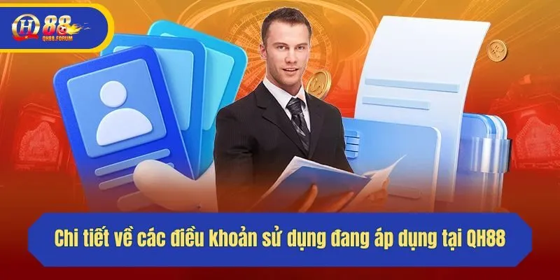 Chi tiết về các điều khoản sử dụng đang áp dụng tại QH88