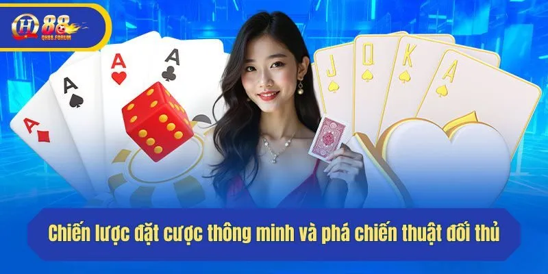 Chiến lược đặt cược thông minh và phá chiến thuật đối thủ