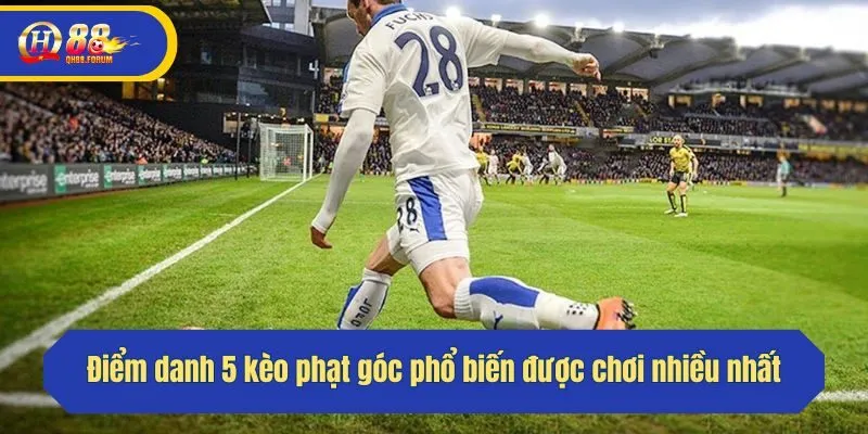 Điểm danh 5 kèo phạt góc phổ biến được chơi nhiều nhất