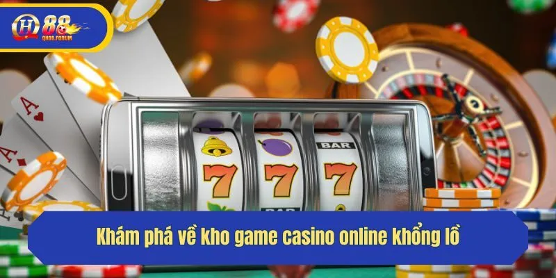 Khám phá về kho game casino khổng lồ